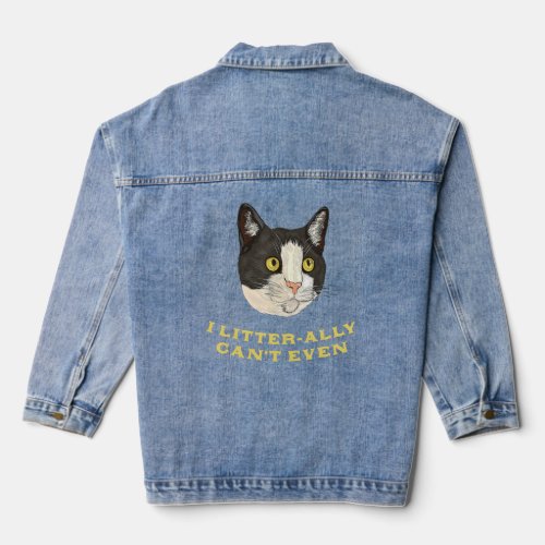 I Litter Ally Cant Even Cat   Kitten Humor  Denim Jacket