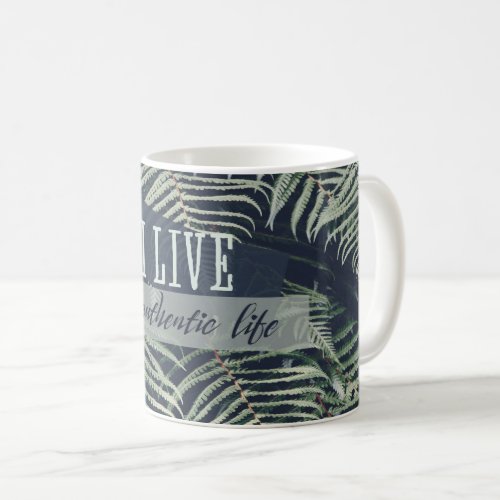 I Live An Authentic Life Coffee Mug