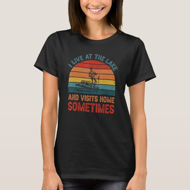 I Live At The Lake And Visits Home Sometimes  Lake T-Shirt (Front)