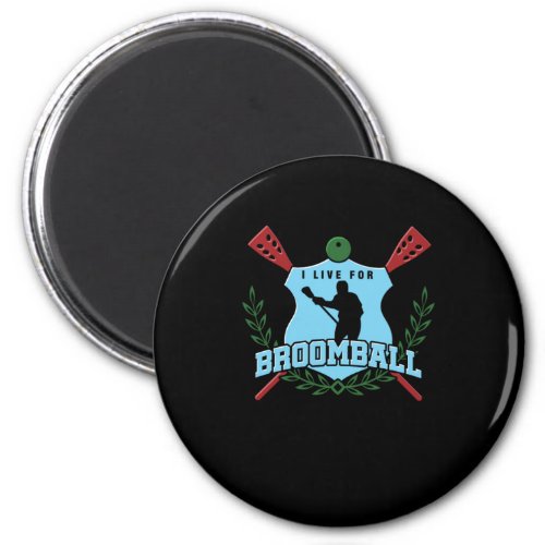 I Live For Broomball Goaltender Ice Rink Game Gift Magnet