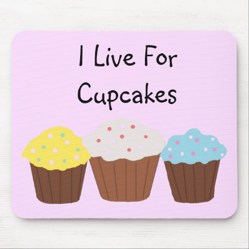 I Live For Cupcakes Mouse Pad