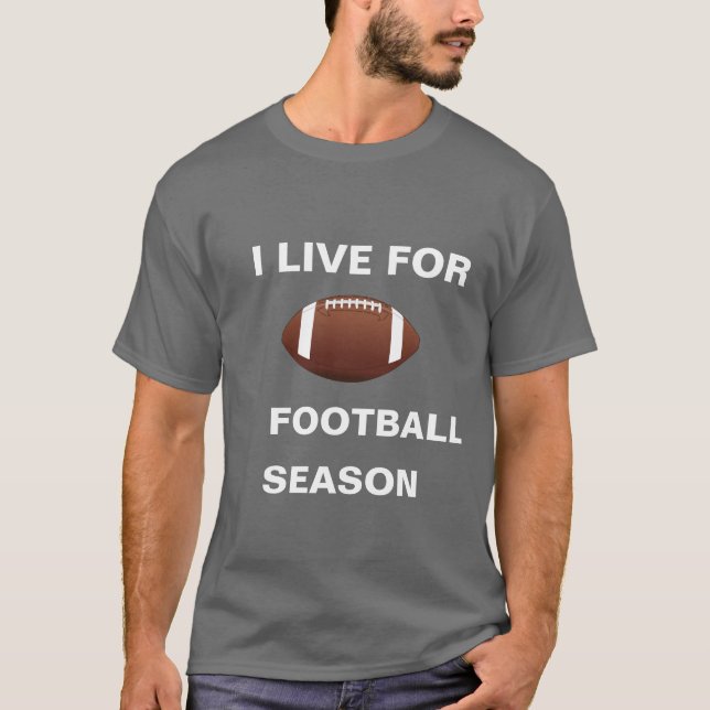 I LIVE FOR FOOTBALL SEASON T-Shirt (Front)
