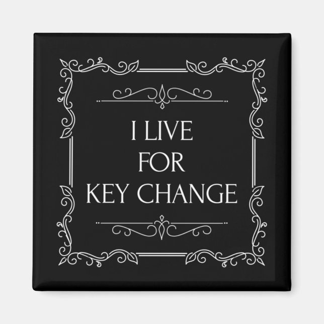 I Live For Key Change Magnet (Front)