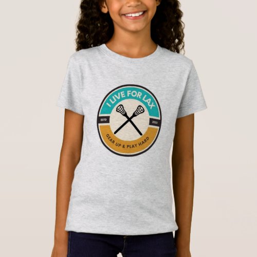 I Live For Lax Classic Logo Girls Tee