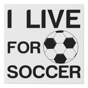 I LIVE FOR SOCCER FAUX CANVAS PRINT
