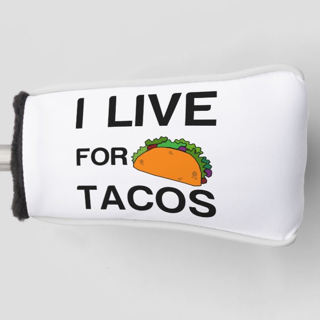 I LIVE FOR TACOS GOLF HEAD COVER (Front)