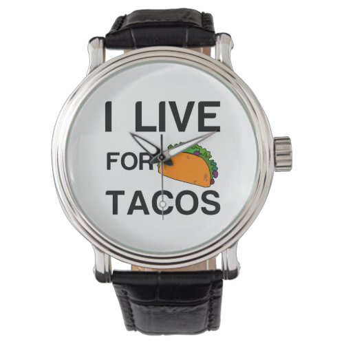 I LIVE FOR TACOS WATCH