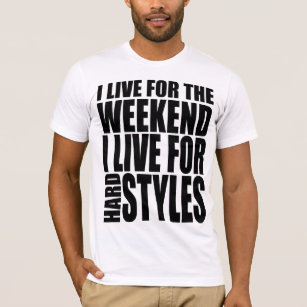 living for the weekend t shirt