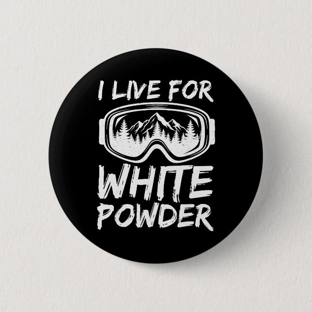 I Live For White Powder Funny Skiing Freestyle Ext Button (Front)