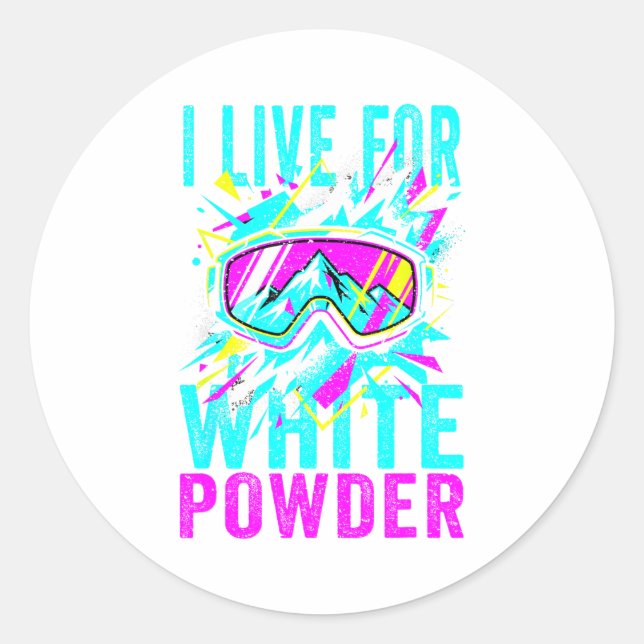 I Live For White Wder 80s 90s Retro Skiing Snowboa Classic Round Sticker (Front)