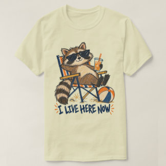 I Live Here Now Funny Raccoon Beach Humor T-Shirt