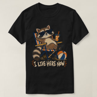 I Live Here Now Funny Raccoon Beach Sport Humor  T-Shirt