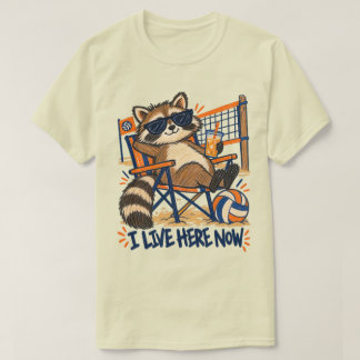 I Live Here Now Meme Volleyball Tournament Raccoon T-Shirt
