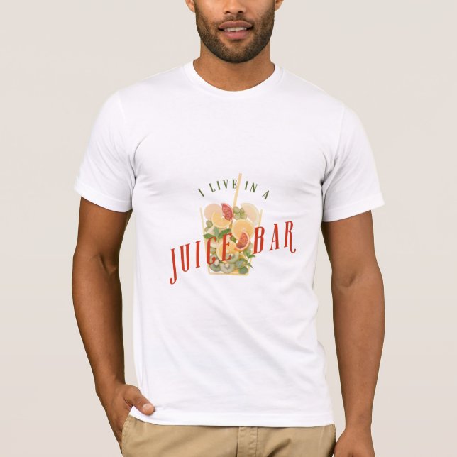 I Live In A Juice Bar_White T-Shirt (Front)