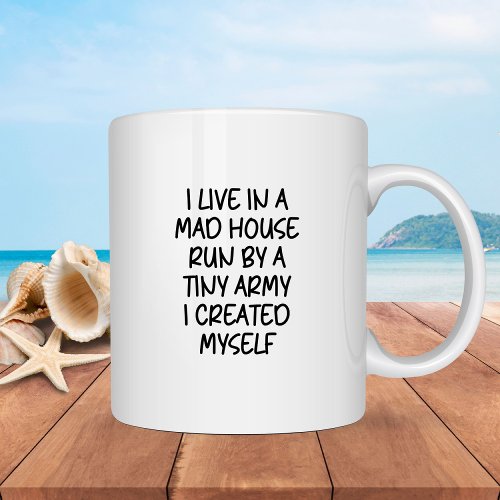 I Live In A Mad House Funny Mothers Day Mug