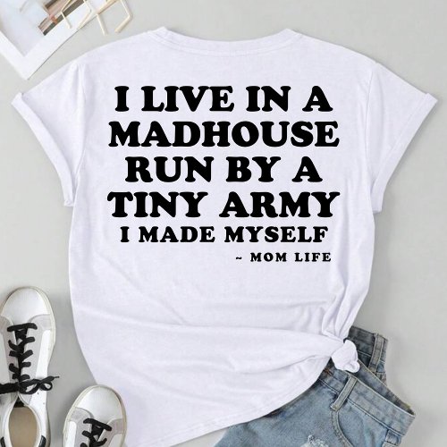 I Live In A Madhouse Run By A Tiny Army T_Shirt