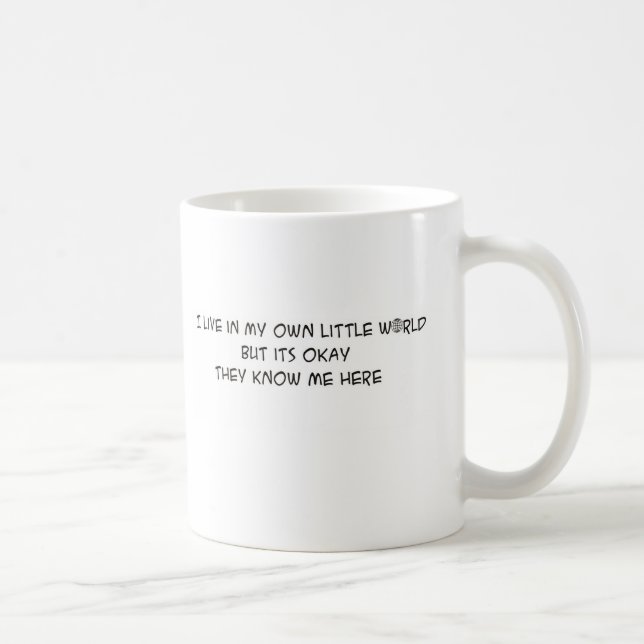 I live in my own little world coffee mug (Right)