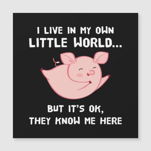 I Live In My Own Little World Lovely Pig