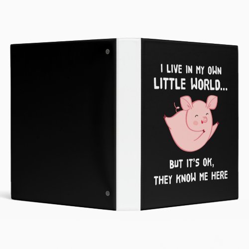 I Live In My Own Little World Lovely Pig 3 Ring Binder