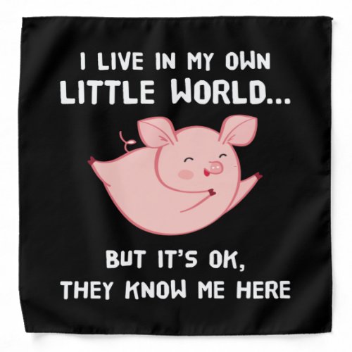 I Live In My Own Little World Lovely Pig Bandana