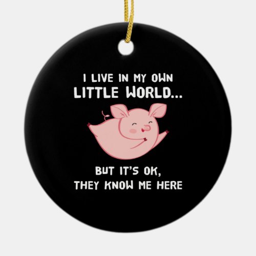 I Live In My Own Little World Lovely Pig Ceramic Ornament