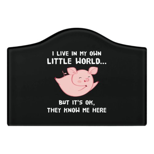 I Live In My Own Little World Lovely Pig Door Sign