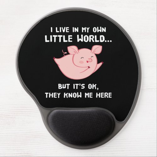 I Live In My Own Little World Lovely Pig Gel Mouse Pad
