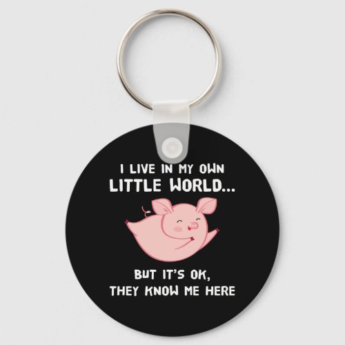 I Live In My Own Little World Lovely Pig Keychain