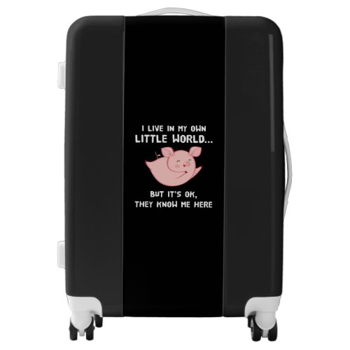 I Live In My Own Little World Lovely Pig Luggage