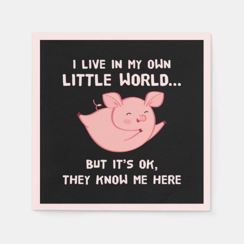 I Live In My Own Little World Lovely Pig Napkins