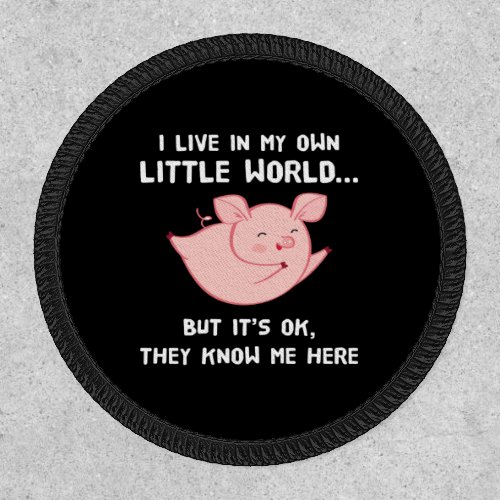 I Live In My Own Little World Lovely Pig Patch