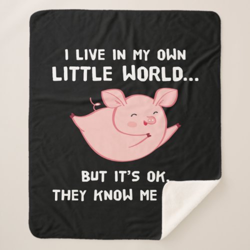 I Live In My Own Little World Lovely Pig Sherpa Blanket
