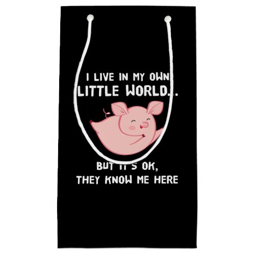 I Live In My Own Little World Lovely Pig Small Gift Bag