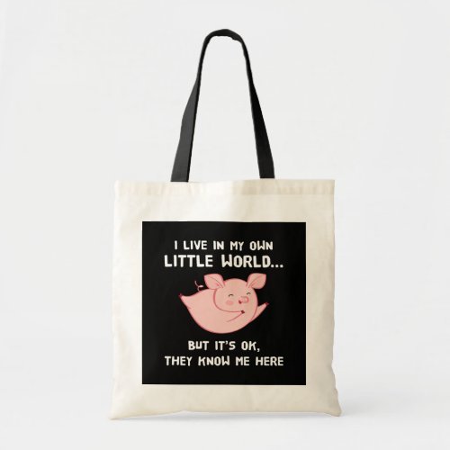 I Live In My Own Little World Lovely Pig Tote Bag