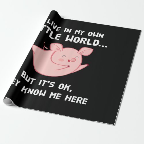 I Live In My Own Little World Lovely Pig Wrapping Paper