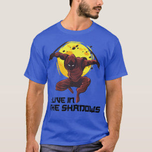 I Live In The Shadows Anime Ninjas Manga Samurai T-Shirt