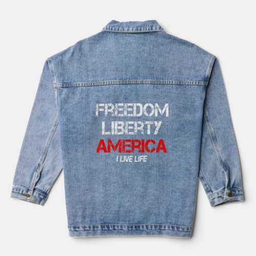 I Live Life Freedom Liberty America Patriotic  Denim Jacket