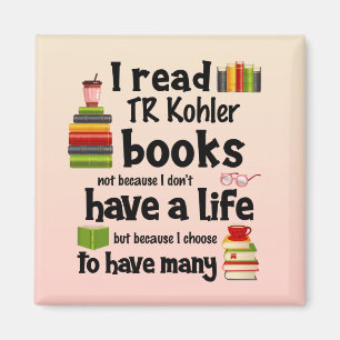 I Live Many Lives Reading TR Kohler Books Magnet