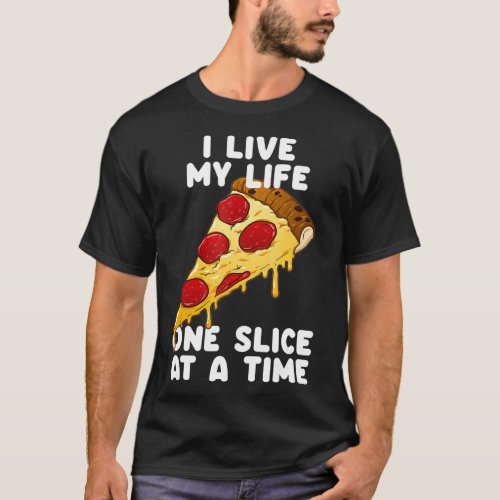 I Live My Life One Slice At A Time  Stoner Party T_Shirt