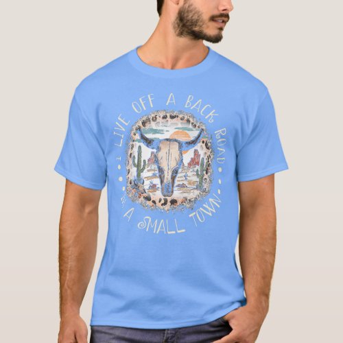I Live Off A Back Road In A Small Town Mountains D T_Shirt