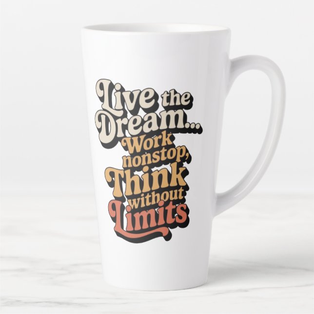 I live the dream... I work non-stop Latte Mug (Right)