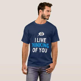 I Live thinking of you football T-Shirt