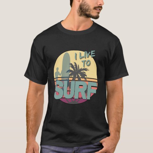 I Live To Surf T Shirt for that Surfing Addict