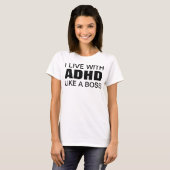 I live with ADHD like a boss T-Shirt (Front Full)