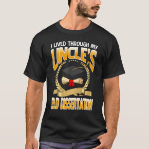 I Lived Through My Uncle's Edd Dissertation Gradua T-Shirt