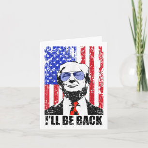 I’ll Be Back Funny Quote Trump 2024 July 4th _1 Card