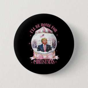 I’ll Be Home For Christmas Funny Trump Coquette Sn Button