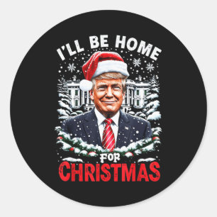 I’ll Be Home For Christmas Patriotic Trump Xmas Vi Classic Round Sticker