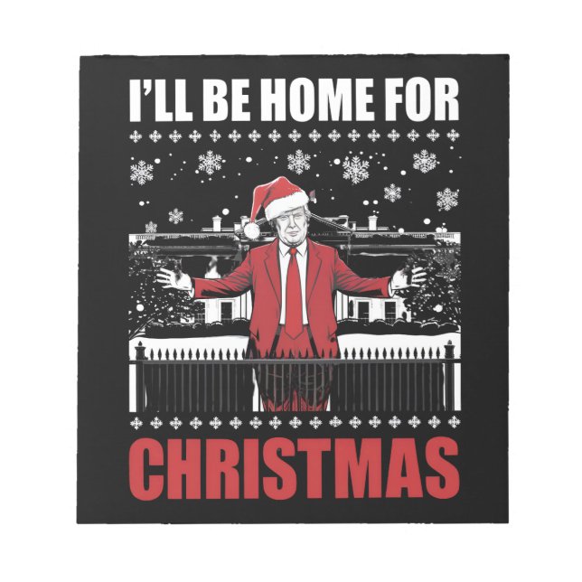 I’ll Be Home For Christmas Trump 47th President US Notepad (Front)