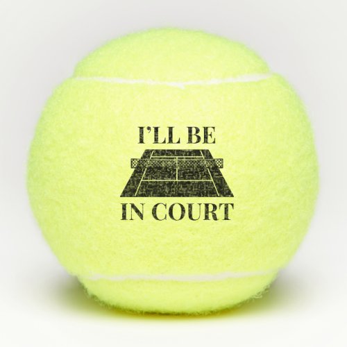 Ill Be In Court Tennis Balls